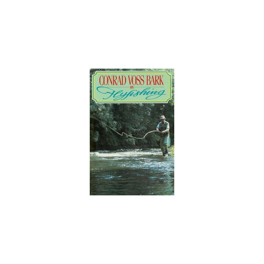 Conrad Voss Bark on Fly Fishing
